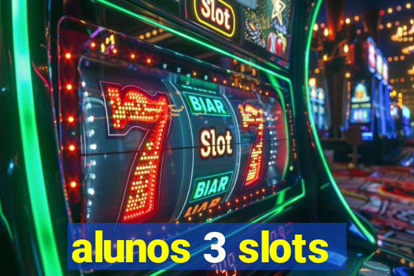 alunos 3 slots